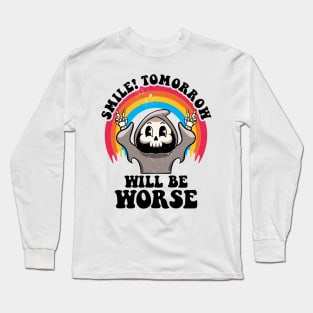 Smile Tomorrow Will Be Worse Existential Dread Nihilism Goth Long Sleeve T-Shirt